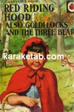 Red riding hood also goldilocks and the three bears